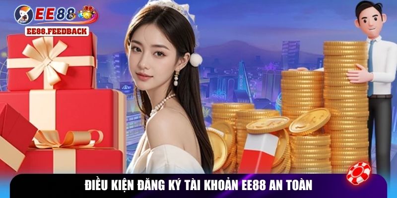 Điều kiện đăng ký tài khoản EE88 an toàn